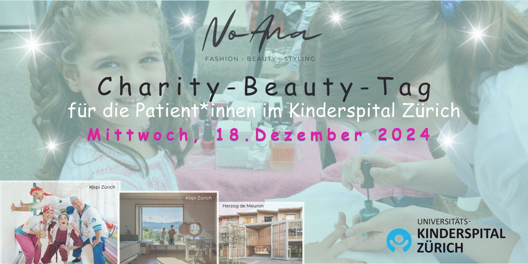 Unterstütze NoAna's Charity-Beauty-Tag und schenke den Patientinnen und Patienten im Kinderspital Zürich Freude!